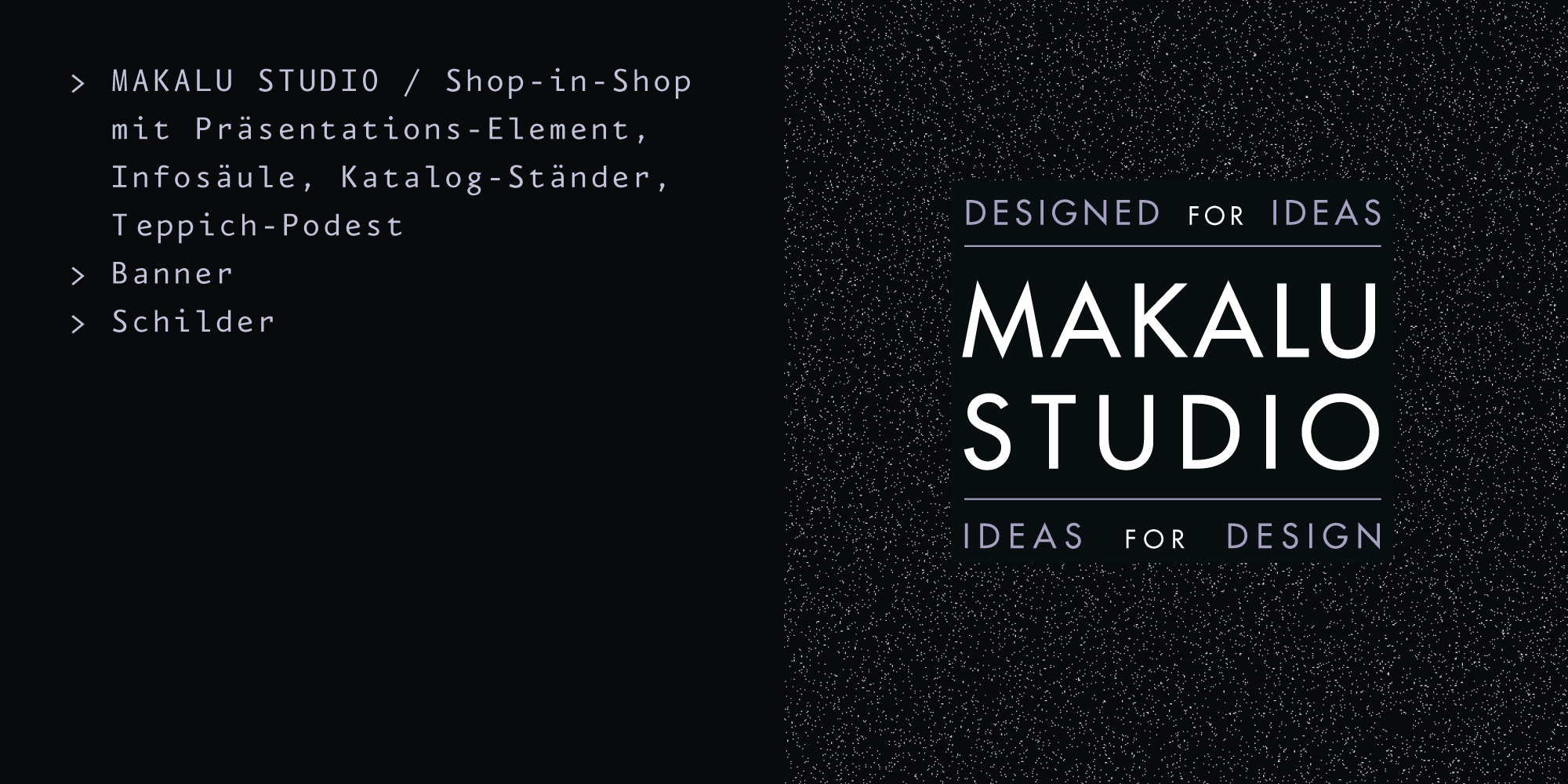 Design im Raum Design im Raum für das Makalu Studio mit Präsentations- Elementen, Infosäulen, Katalog - Ständer, Teppich - Podest, Banner, Schilder